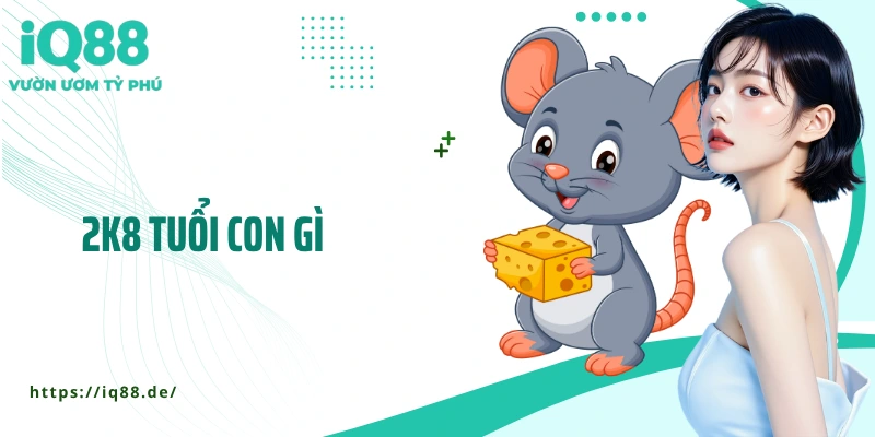 2k8-tuoi-con-gi-thumb