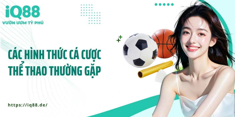 cac-hinh-thuc-ca-cuoc-the-thao-thuong-gap