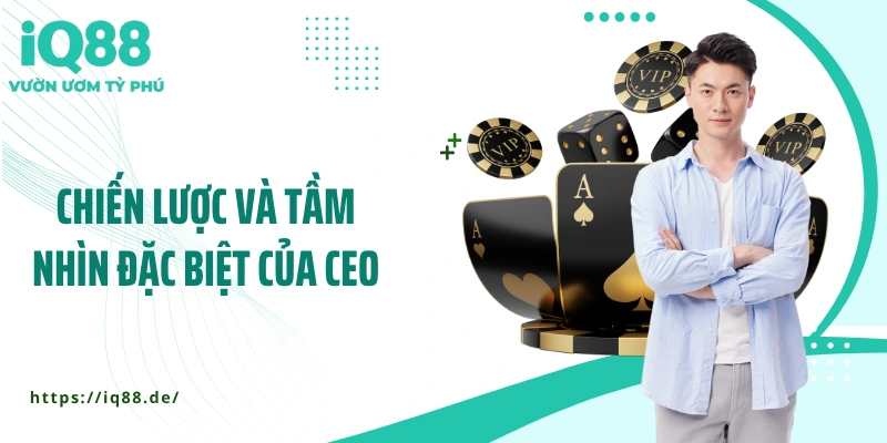 chien-luoc-va-tam-nhin-dac-biet-cua-ceo
