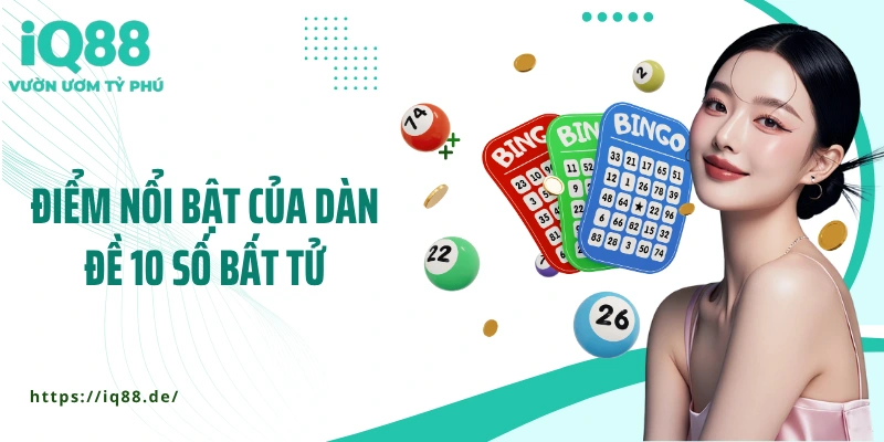 diem-noi-bat-cua-dan-de-10-so-bat-tu