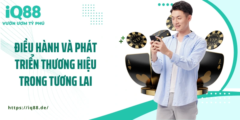 dieu-hanh-va-phat-trien-thuong-hieu-trong-tuong-lai