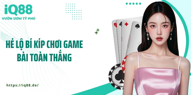 he-lo-bi-kip-choi-game-bai-toan-thang