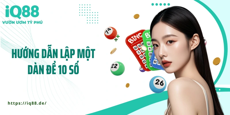 huong-dan-lap-mot-dan-de-10-so