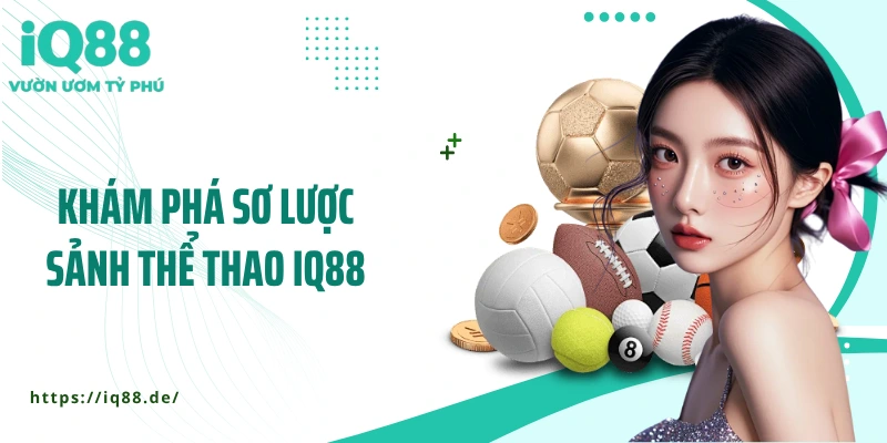 kham-pha-so-luoc-sanh-the-thao-iq88