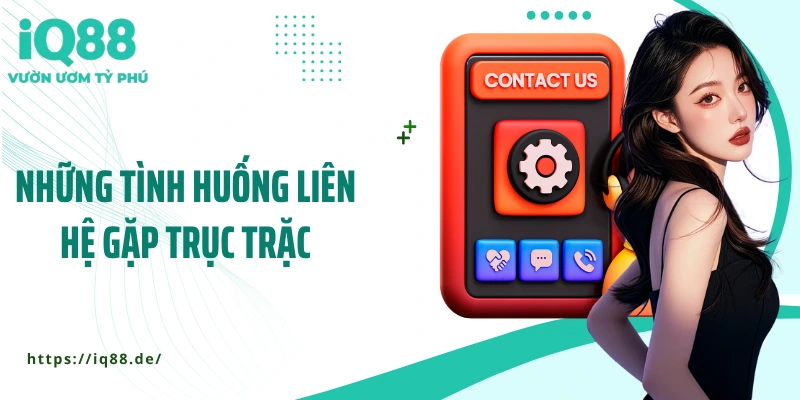 nhung-tinh-huong-lien-he-gap-truc-trac